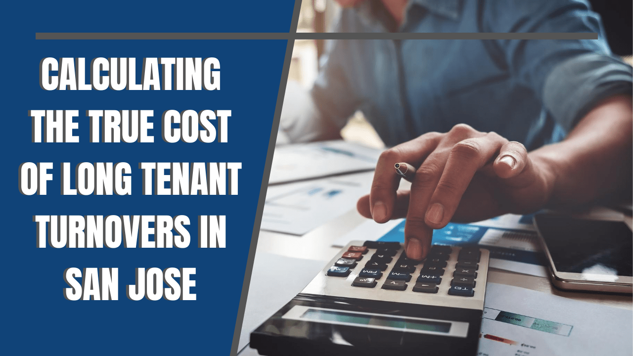 Calculating the True Cost of Long Tenant Turnovers in San Jose